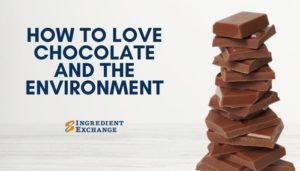 How to Love Chocolate and the environment January 28 2021 Feature Blog Post for Ingredient Exchange Surplus