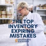 2 The Top Inventory Expiring Mistakes _ And How to avoid them Feb 24 2021 Feature Blog Post for Ingredient Exchange Surplus