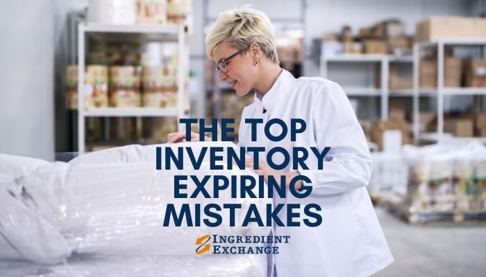 2 The Top Inventory Expiring Mistakes _ And How to avoid them Feb 24 2021 Feature Blog Post for Ingredient Exchange Surplus